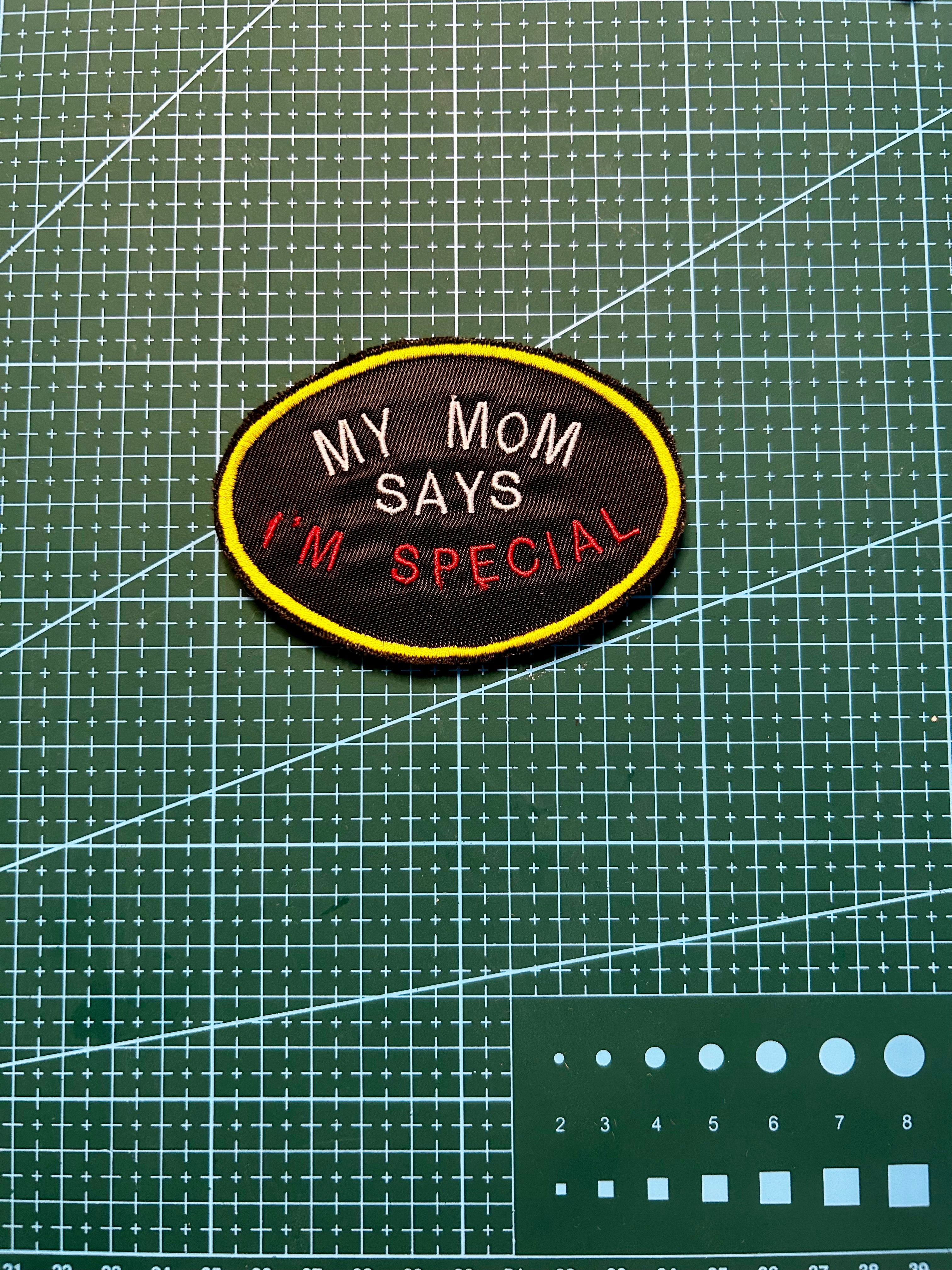 My Mom Says I’m Special” Patch